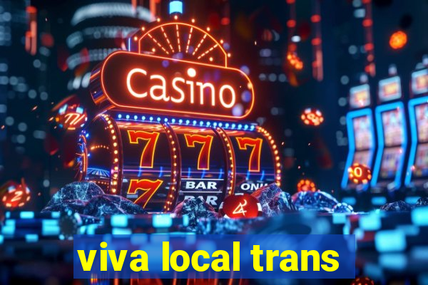 viva local trans